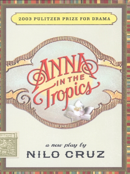 Title details for Anna in the Tropics (TCG Edition) by Nilo Cruz - Available